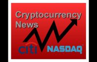 Top-Cryptocurrency-News-Citi-and-Nasdaq-on-the-Blockchain-August-2017-Episode-13